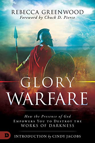 Book Cover Glory Warfare: How the Presence of God Empowers You to Destroy the Works of Darkness