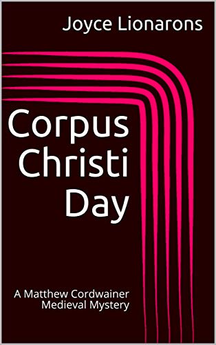 Book Cover Corpus Christi Day: A Matthew Cordwainer Medieval Mystery (Matthew Cordwainer Medieval Mysteries Book 5)