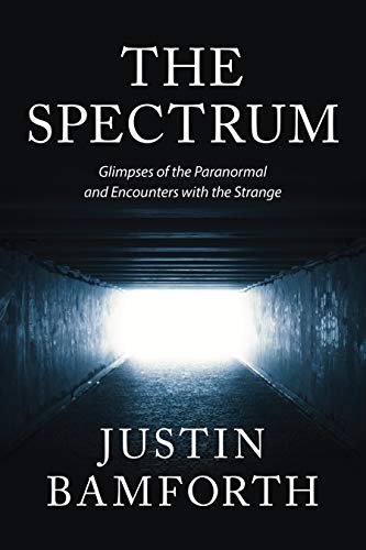 Book Cover The Spectrum: Glimpses of the Paranormal and Encounters with the Strange