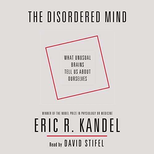 Book Cover The Disordered Mind: What Unusual Brains Tell Us About Ourselves