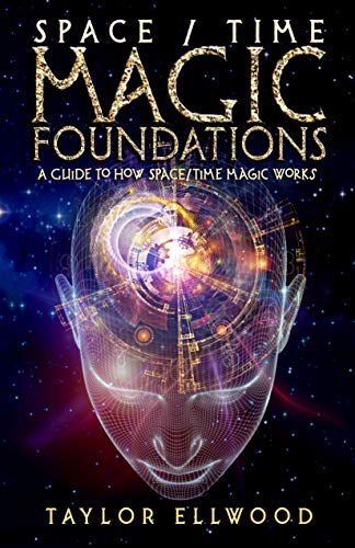 Book Cover Space/Time Magic Foundations: A Guide to How Space/Time Magic Works (How Space Time Magic Works Book 1)