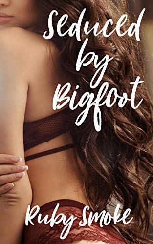 Book Cover Seduced By Bigfoot: First Time Erotic Lovers (Wild Bigfoot Tales Book 2)