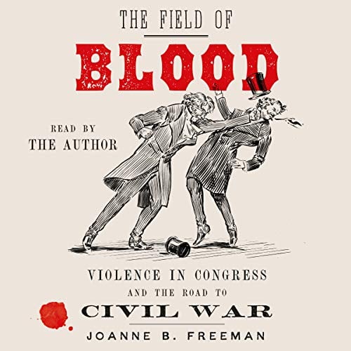 Book Cover The Field of Blood: Violence in Congress and the Road to Civil War