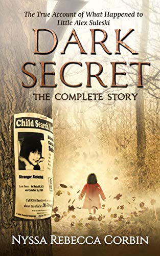 Book Cover Dark Secret: The Complete Story: The True Account of What Happened to Little Alex Suleski