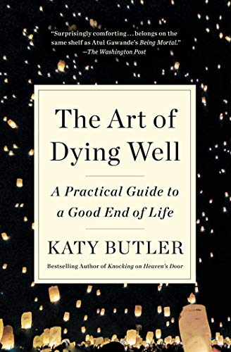 Book Cover The Art of Dying Well: A Practical Guide to a Good End of Life