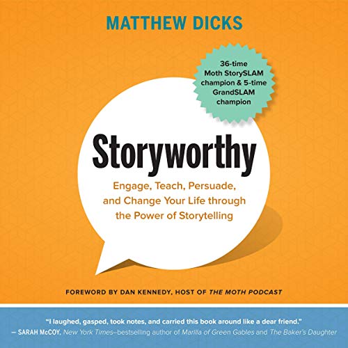 Book Cover Storyworthy: Engage, Teach, Persuade, and Change Your Life Through the Power of Storytelling