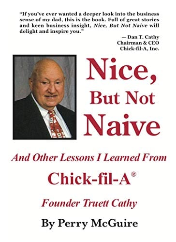 Book Cover Nice, But Not Naive: And Other Lessons I Learned From Chick-fil-A Founder Truett Cathy