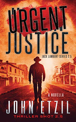 Book Cover Urgent Justice: Vigilante Justice Thriller Series 2.5 with Jack Lamburt: 28K word 
