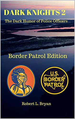 Book Cover DARK KNIGHTS 2: The Dark Humor of Police Officers (Border Patrol Edition)