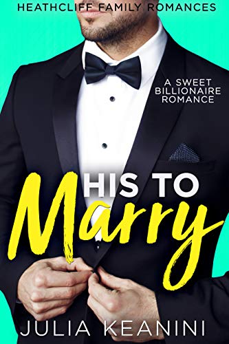 Book Cover His to Marry: Her Billionaire Boss (Heathcliff Family Romances Book 2)