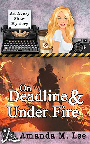 Book Cover On Deadline & Under Fire (An Avery Shaw Mystery Book 13)
