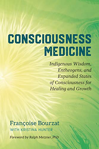 Book Cover Consciousness Medicine: Indigenous Wisdom, Entheogens, and Expanded States of Consciousness for Healing Healing and Growth