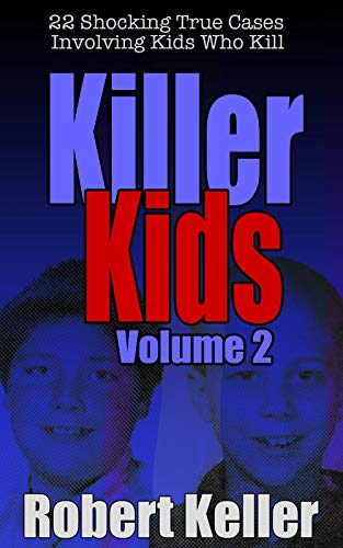 Book Cover Killer Kids Volume 2: 22 Shocking True Crime Cases of Kids Who Kill