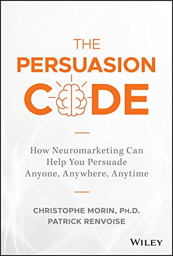 Book Cover The Persuasion Code: How Neuromarketing Can Help You Persuade Anyone, Anywhere, Anytime