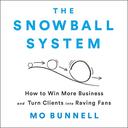 Book Cover The Snowball System: How to Win More Business and Turn Clients into Raving Fans