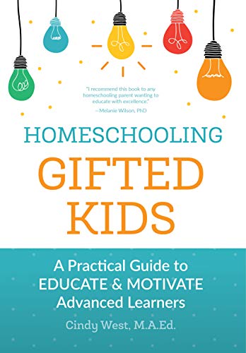 Book Cover Homeschooling Gifted Kids: A Practical Guide to Educate and Motivate Advanced Learners