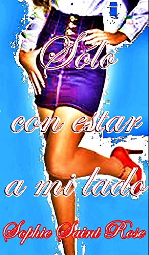 Book Cover Sólo con estar a mi lado (Spanish Edition)