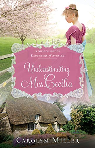 Book Cover Underestimating Miss Cecilia (Regency Brides: Daughters of Aynsley Book 2)