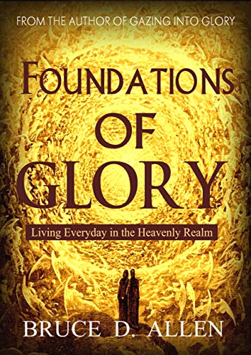 Book Cover Foundations of Glory: Living Every Day in the Heavenly Realm