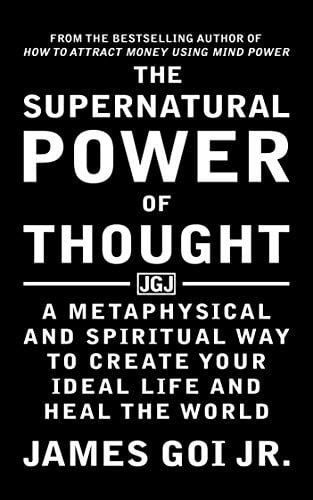 Book Cover The Supernatural Power of Thought: A Metaphysical and Spiritual Way to Create Your Ideal Life and Heal the World