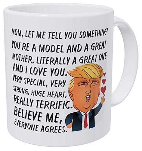 Book Cover Wampumtuk Mom You're A Model A Great Mother, Donald Trump, Motherâ€™s Day, Very Special, Strong, Huge Heart, Believe Me, Everyone Agrees. Funny Coffee Mug 11 Ounces Inspirational and Motivational