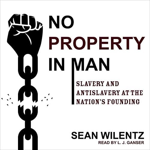 Book Cover No Property in Man: Slavery and Antislavery at the Nationâ€™s Founding