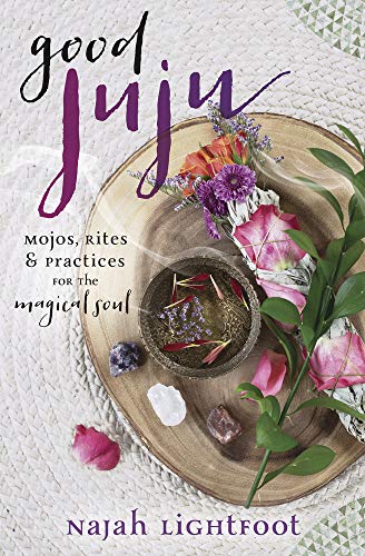 Book Cover Good Juju: Mojos, Rites & Practices for the Magical Soul