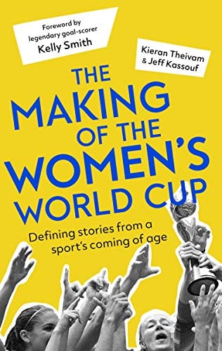 Book Cover The Making of the Women's World Cup: Defining stories from a sport's coming of age