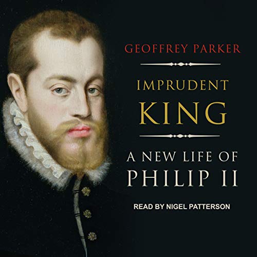 Book Cover Imprudent King: A New Life of Philip II