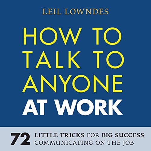Book Cover How to Talk to Anyone at Work: 72 Little Tricks for Big Success in Business Relationships