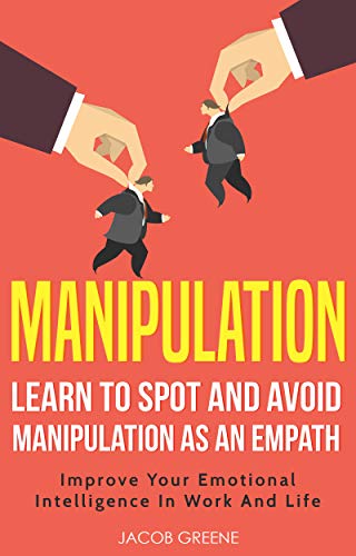 Book Cover Manipulation : Learn To Spot And Avoid Manipulation As An Empath | Improve Your Emotional Intelligence In Work And Life