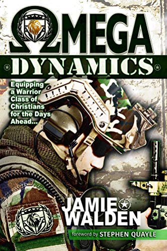 Book Cover Omega Dynamics: Equipping a Warrior Class of Christians for the Days Ahead