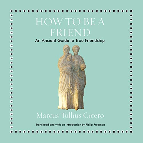 Book Cover How to Be a Friend: An Ancient Guide to True Friendship