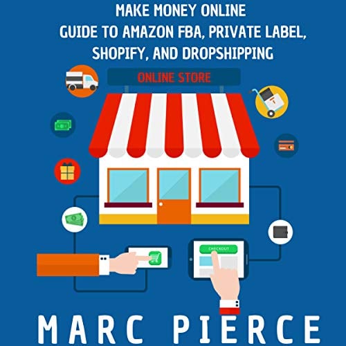 Book Cover Make Money Online: Guide to Amazon FBA, Private Label, Shopify, and Dropshipping