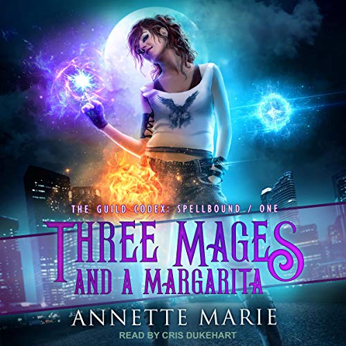 Book Cover Three Mages and a Margarita: The Guild Codex: Spellbound Series, Book 1