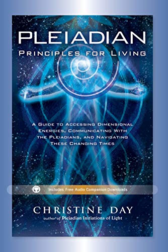 Book Cover Pleiadian Principles for Living: A Guide to Accessing Dimensional Energies, Communicating With the Pleiadians, and Navigating These Changing Times