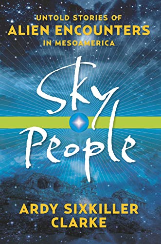 Book Cover Sky People: Untold Stories of Alien Encounters in Mesoamerica