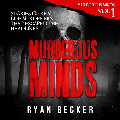 Book Cover Murderous Minds: Stories of Real Life Murderers That Escaped the Headlines