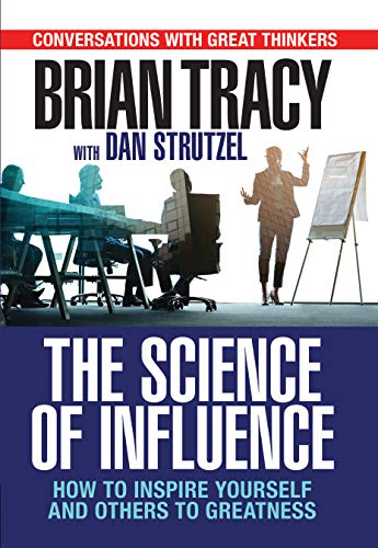 Book Cover The Science of Influence: How to Inspire Yourself and Others to Greatness