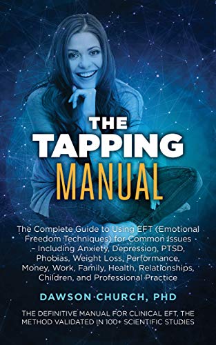 Book Cover The Tapping Manual: The Complete Guide to Using EFT (Emotional Freedom Techniques) for Common Issues - Including Anxiety, Depression, PTSD, Phobias, Weight ... Work, Family (The Tapping Series Book 7)