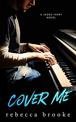 Book Cover Cover Me: A Rockstar Romance (Jaded Ivory Book 3)