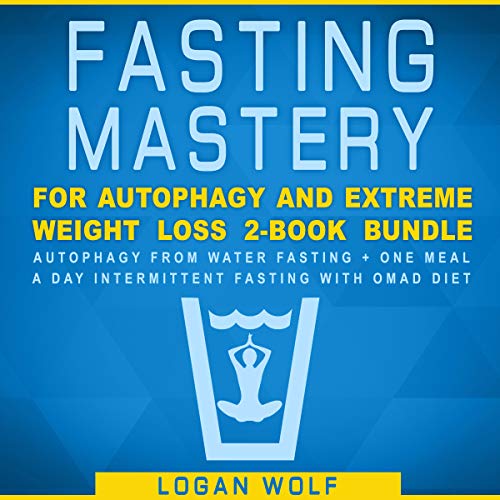 Book Cover Fasting Mastery for Autophagy and Extreme Weight Loss 2-Book Bundle: Autophagy from Water Fasting + One Meal a Day Intermittent Fasting with OMAD Diet