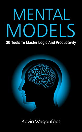 Book Cover Mental Models: 30 Tools To Master Logic And Productivity