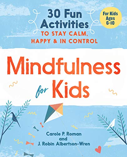 Book Cover Mindfulness for Kids: 30 Fun Activities to Stay Calm, Happy, and In Control