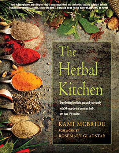 Book Cover The Herbal Kitchen: Bring Lasting Health to You and Your Family with 50 Easy-to-Find Common Herbs and Over 250 Recipes