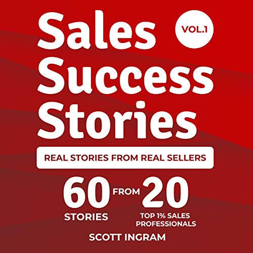 Book Cover Sales Success Stories: 60 Stories from 20 Top 1% Sales Professionals