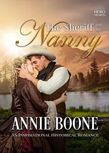 Book Cover The Sheriff and the Nanny: An Inspirational Historical Romance (Hero Hearts Book 8)