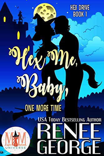 Book Cover Hex Me, Baby, One More Time: Magic and Mayhem Universe (Hex Drive Book 1)