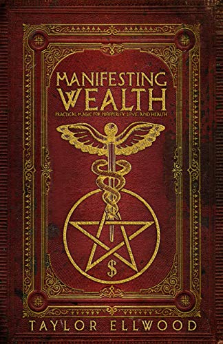 Book Cover Manifesting Wealth: Practical Magic for Prosperity, Love, and Health (How Magic Works Book 2)