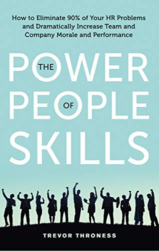 Book Cover Power of People Skills: How to Eliminate 90% of Your HR Problems and Dramatically Increase Team and Company Morale and Performance